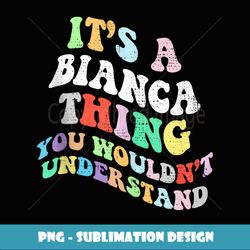 Retro Groovy Its a Bianca Thing You Wouldnt Understand Tank Top - PNG Sublimation Digital Download