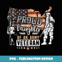 Proud Daughter of an Army Veteran Military Veterans Gifts - Trendy Sublimation Digital Download