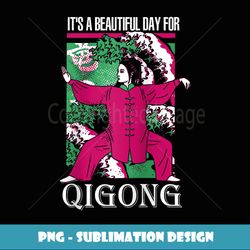 It's Beautiful Day For Qigong Chinese Exercises Meditation Raglan Baseball Tee - PNG Transparent Digital Download File f