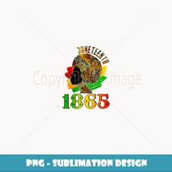 1865 Juneteenth Celebrate African American Freedom Day Women - Exclusive PNG Sublimation Download