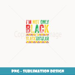 Juneteenth Blacktacular Independence Celebration History - Instant PNG Sublimation Download