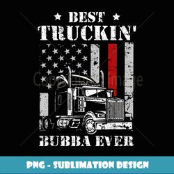 Best Truckin' Bubba Ever Flag T- Father's Day - PNG Transparent Sublimation File