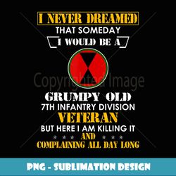 Grumpy Old 7th Infantry Division Veteran Day Funny Christmas - Unique Sublimation PNG Download