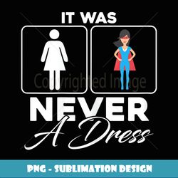 It Was Never A Dress Superhero Mom Daughter Tshirt - Instant Sublimation Digital Download