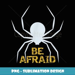 Fear Spiders, Scary Spider, Creepy Spider Halloween Costume - Artistic Sublimation Digital File