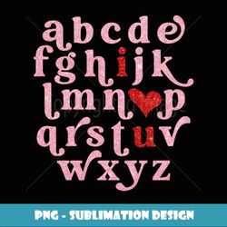 Alphabet ABC I Love You Valentines Day I Heart You - Decorative Sublimation PNG File