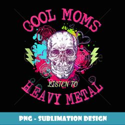 Cool Moms Heavy Metal Gifts for Metalhead Mothers For Wife - Exclusive PNG Sublimation Download