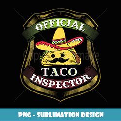 official taco inspector t funny mexican food - png transparent sublimation file