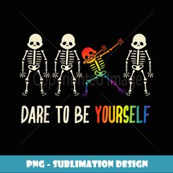 Dare To Be Yourself Cute LGBT Pride Gift - Digital Sublimation Download File