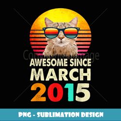 Awesome Since March 2015 8th Birthday Gift Cat Lover - Trendy Sublimation Digital Download