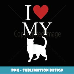 I Love My Cat T I Heart My Cat - Instant Sublimation Digital Download