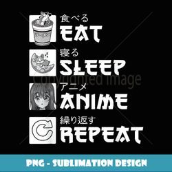 Eat Sleep Anime Repeat n Girls Gift Women Japanese - High-Resolution PNG Sublimation File
