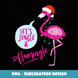 let's jingle & flamingle cool christmas illustration graphic - decorative sublimation png file