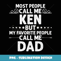 KEN Gift Name Funny Father's Day Personalized Men Dad - Digital Sublimation Download File