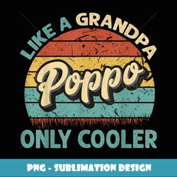 Poppo Like A Grandpa Only Cooler Vintage Dad Fathers Day - PNG Transparent Sublimation Design