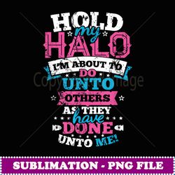hold onto my halo christian mom gift - professional sublimation digital download