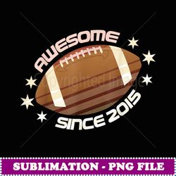 Awesome Since 2015 8th Birthday 8 Year Old Football Player - Creative Sublimation PNG Download
