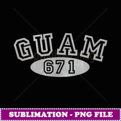Guam 671 College Print T - Premium Sublimation Digital Download