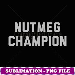 'Nutmeg Champion' Soccer Ball Football Hockey Basketball - Decorative Sublimation PNG File