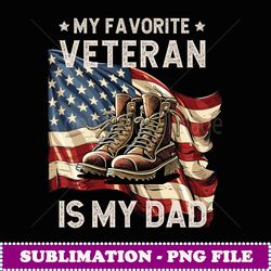 My Favorite Veteran Is My Daddy Father's day Proud Kids Men - Premium Sublimation Digital Download