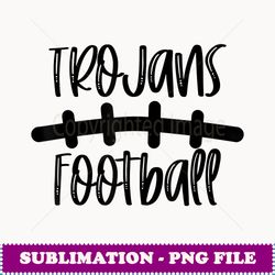 Trojans Football School Spirit Team Mascot Game Night - PNG Transparent Digital Download File for Sublimation