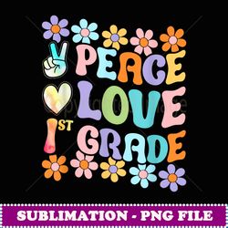 Peace Love first grade back to school 1st grade groovy - Trendy Sublimation Digital Download