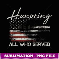 Veteran American Flag Honoring All Who Served Military Gifts - Exclusive PNG Sublimation Download