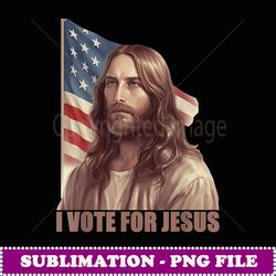 I Vote For Jesus Faith American Flag Patriotic Christian - Signature Sublimation PNG File