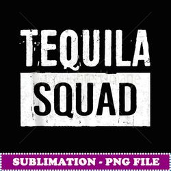 tequila squad funny cinco de mayo mexican party - instant png sublimation download