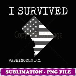I Survived Washington DC Funny Native Gift - Modern Sublimation PNG File