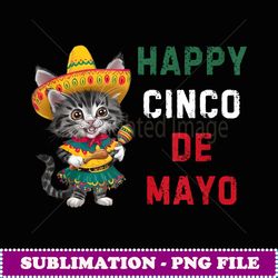 Happy Cinco De Meow Cat 2024 Cinco de Mayo Funny Cat - Signature Sublimation PNG File