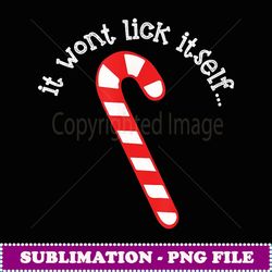 It Won't Lick Itself Christmas Candy Cane - High-Resolution PNG Sublimation File