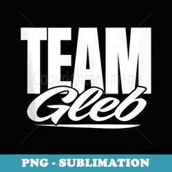 Team Gleb Name, Cheer for Gleb Support - Sublimation Digital Download