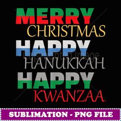 Merry Christmas Happy Hanukkah Happy Kwanzaa Holiday - Aesthetic Sublimation Digital File