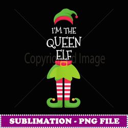 I'm The Queen Elf Holiday Group Family Christmas Matching - Instant PNG Sublimation Download