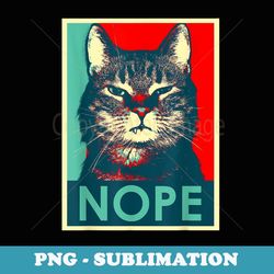 Grumpy, Funny & Cute Nope Cat T - Instant Sublimation Digital Download