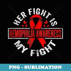 Her fight is my fight Hemophilia Awareness - Vintage Sublimation PNG Download
