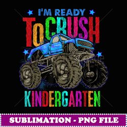Ready To Crush Kindergarten Monster Truck Back To School Boy - Vintage Sublimation PNG Download