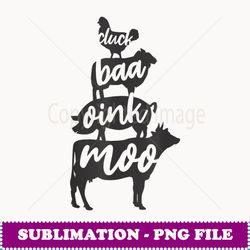 Cluck Baa Oink Moo T - Stylish Sublimation Digital Download