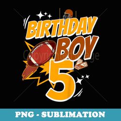 Football 5th Birthday Birthday Boy Sports Fan 5-Year-Old - Instant Sublimation Digital Download