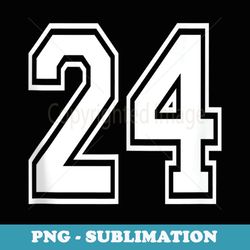 Number 24 Birthday Sports Player Team Numbered Jersey - Decorative Sublimation PNG File