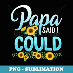 papa said i could father's day grandpa grandchildren - premium sublimation digital download