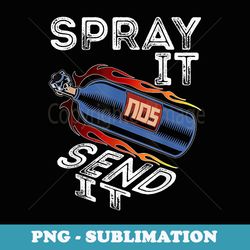 Funny Drag Racing Race Car NOS Spray It Send It - Retro PNG Sublimation Digital Download