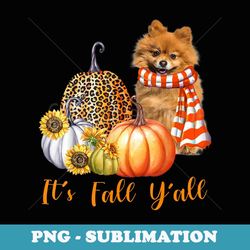 It's Fall Y'all Pomeranian Dog Leopard Pumpkin Fall - Unique Sublimation PNG Download