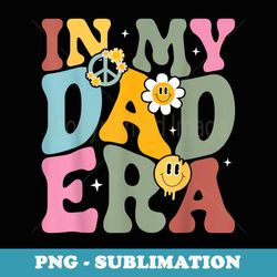 In My Dad Era Retro Groovy Daddy Dad Matching Family 70s - Unique Sublimation PNG Download