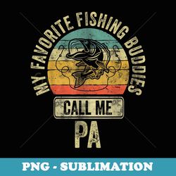Mens My Favorite Fishing Buddies Call Me Pa Fisherman - PNG Sublimation Digital Download