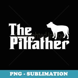 The Pitfather Pit Bull Dad Funny Pit Daddy For Dog Dad - Trendy Sublimation Digital Download