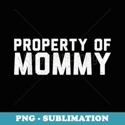 Property of Mommy - Stylish Sublimation Digital Download