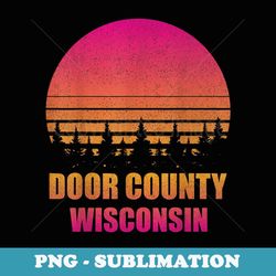 Vintage Door County Wisconsin WI Retro 80s 90s Graphic - Trendy Sublimation Digital Download