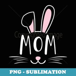 Mom Bunny Rabbit Face Family Group Easter Mother's Day - Premium PNG Sublimation File